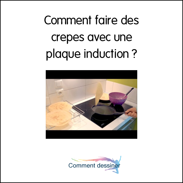 Comment faire des crepes avec une plaque induction